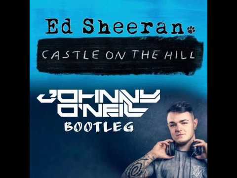 Ed Sheehan - Castle On The Hill (Johnny O'Neill Bootleg)