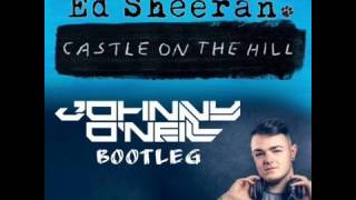Ed Sheehan - Castle On The Hill (Johnny O'Neill Bootleg)