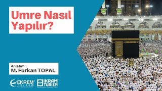 Umre Nasıl Yapılır? - Umrenin Yapılışı Anlatım - İkram Turizm