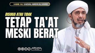 Download lagu TETAP TAAT, MESTI BERAT - Habib Ali Zaenal Abidin mp3
