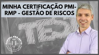 Minha Certificação PMI-RMP – Risk Management Professional - Gerenciamento de Riscos em Projetos