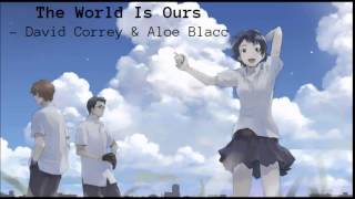 The World Is Ours by David Correy &amp; Aloe Blacc - Nightcore