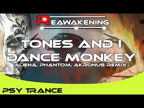Psy-Trance ♫ Tones And I - Dance Monkey (Aliena, Phantom, Akronus Remix)