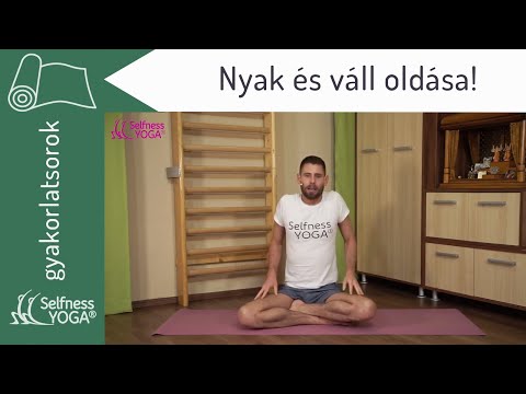 Nyak és váll oldása! Átmozgatás és nyújtás a merevség lazítására - jóga gyakorlás