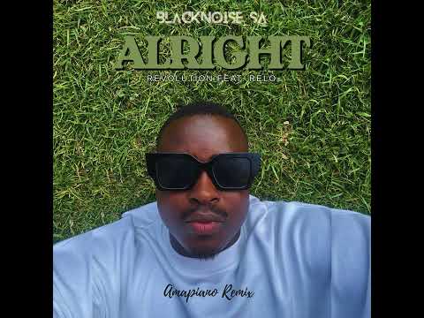 Revolution Feat. Relo - Alright (Blacknoise_sa Amapiano Remix)