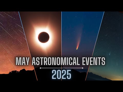 May 2025: A Month of Celestial Wonders!