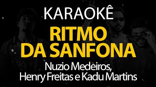 Ritmo da Sanfoninha - Nuzio Medeiros, Henry Freitas e Kadu Martins (Karaokê Version)
