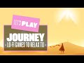 Let's Play Journey - Lo-Fi Games to Relax to