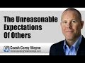 The Unreasonable Expectations Of Others 