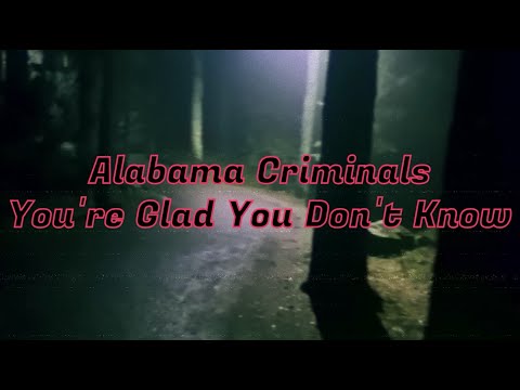 Alabama Criminals You're Glad You Don't Know... With a Twist