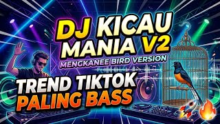 Download lagu DJ KICAU MANIA MENGKANEE V2 - (Slow Viral TikTok 2026) Paling Bass 🚀 mp3
