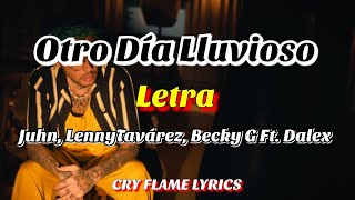 Juhn, Lenny Tavárez, Becky G Ft. Dalex - Otro Día Lluvioso (Letra)