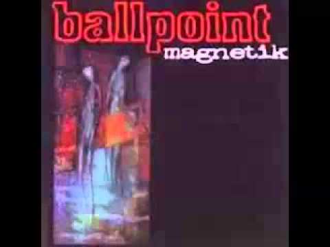 Ballpoint - Magnetik (2000)