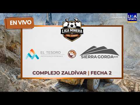 EL TESORO VS. SIERRA GORDA | LIGA MINERA DEL COBRE 2026 | FECHA 2 | EN VIVO !