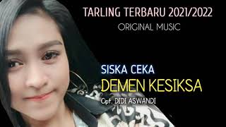 Download lagu DEMEN KESIKSA - SISKA CEKA - cipt. DIDI ASWANDI - TARLING TERBARU 2021/2022 mp3