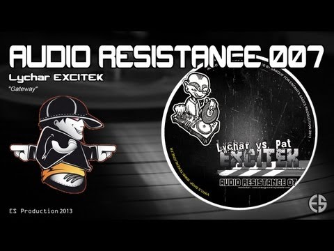 AUDIO RESISTANCE 007 - Lychar EXCITEK - "Gateway"