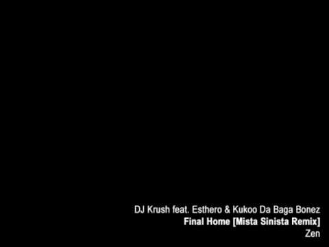 DJ Krush - Final Home [Mista Sinista Remix] feat. Esthero & Kukoo Da Baga Bonez