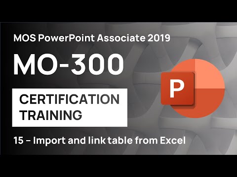 #15 Importing and Linking Tables from Excel  | MO-300 MOS PowerPoint Associate 2019