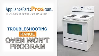 Electric Range Won’t Program - Top 2 Reasons & Fixes - Kenmore, Whirlpool, Frigidaire, GE & more