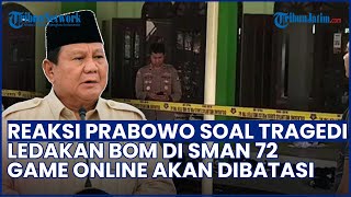 PRESIDEN TURUN TANGAN! Reaksi Prabowo soal Tragedi Ledakan Bom di SMAN 72, Akan Batasi Game Online