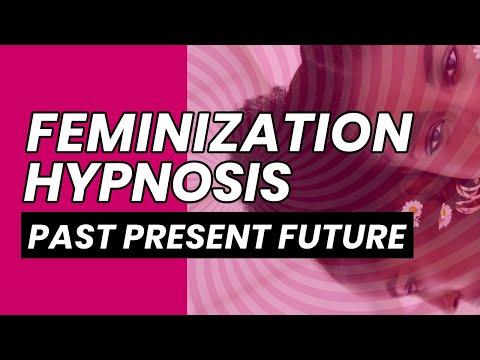 Transgender Feminization Hypnosis - Feminizing Your Past, Present and Future