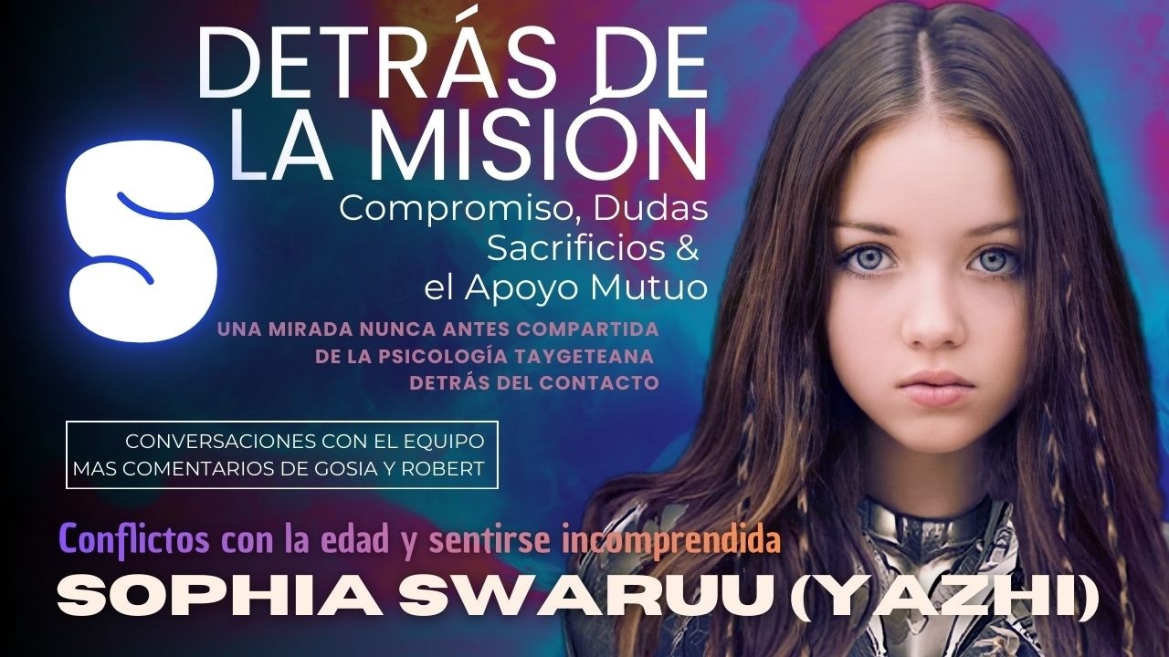 UN VIAJE AL PASADO: Detrás de la Misión: Sophia Swaruu (Yazhi) - Problemas con la Edad (PARTE 1)