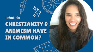 What Do Christianity and Animism Have in Common? | Modern Animism