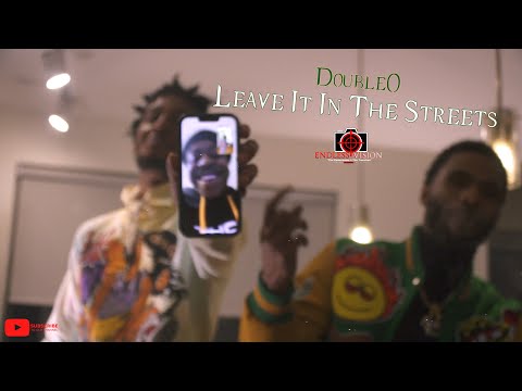 DoubleO - Leave It In The Streets | Shot By Cameraman4TheTrenches