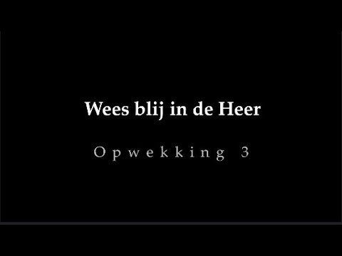 Opwekking 3 - Wees blij in de Heer