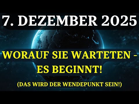 ENDLICH! 7. DEZEMBER - TAG DES GROSSEN ANFANGS! Ihr Warten hat ein Ende!