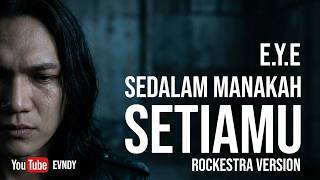 Download lagu EVNDY - Sedalam Manakah Setiamu (Rockestra Version) | Cover E.Y.E - Video Lirik mp3