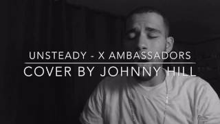 X-Ambassadors - Unsteady (cover by Johnny Hill)