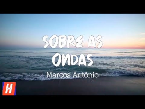 Sobre as Ondas - Marcos Antônio (Lyric Video)