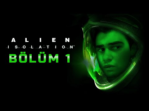 NERESİ KORKUNÇ LAN BU OYUNUN !? | ALIEN ISOLATION ( TÜRKÇE ) BÖLÜM 1