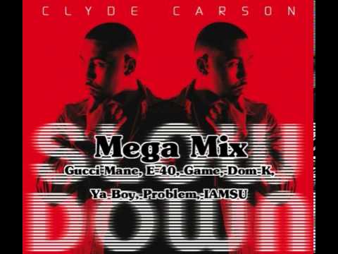 Slow Down Megamix by Clyde Carson ft Gucci Mane E-40 Game Dom K Ya Boy Problem IAMSU