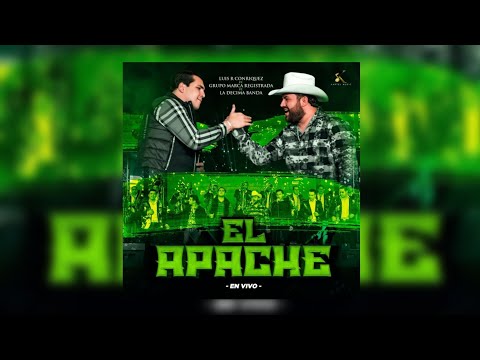 Luis R Conriquez & Grupo Marca Registrada & La Décima Banda - El Apache (En Vivo) - (Audio Oficial)