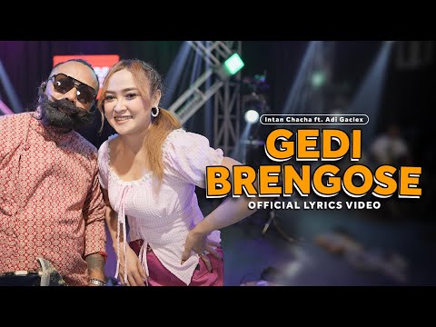Intan Chacha ft. Adi Gaclex - Gedi Brengose (Official Lyrics Video)
