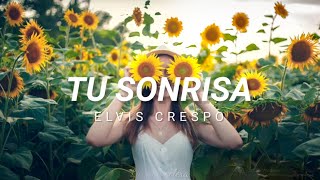 Tu sonrisa - Elvis Crespo || [Letra] 💛
