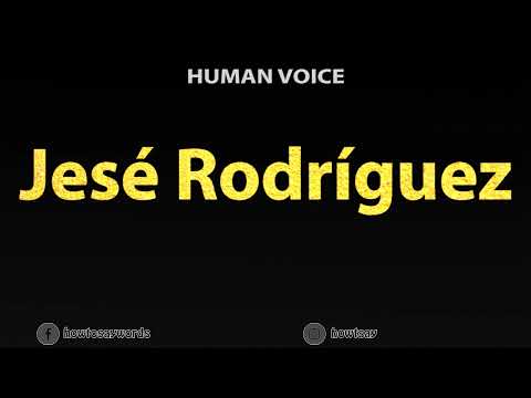 How To Pronounce Jese Rodriguez
