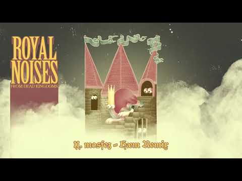 Royal Noises from Dead Kingdoms: 11. mosfez - hæm Remix