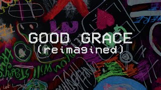 Good Grace (Reimagined) | III (Reimagined)