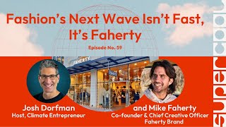 Fashion’s Next Wave Isn’t Fast—It’s Faherty | Supercool Ep.59