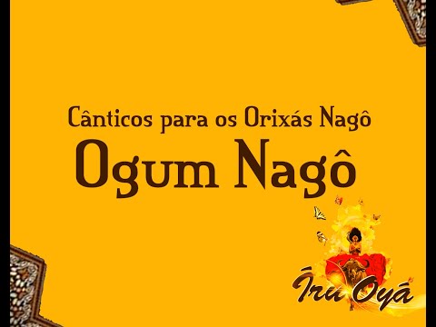 CÂNTICOS PARA OS ORIXÁS - Ogum Nagô.