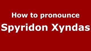 How to pronounce Spyridon Xyndas