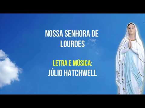 Hino À Nossa Senhora De Lourdes - Júlio Hatchwell