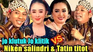 Download lagu JO KLUTUK JO KLITIK TERBARU...!! VS NIKEN SALINDRI & TATIN TITOT ~ DI JAMIN FULL NGAKAAAAKKK 🤣🤣 mp3