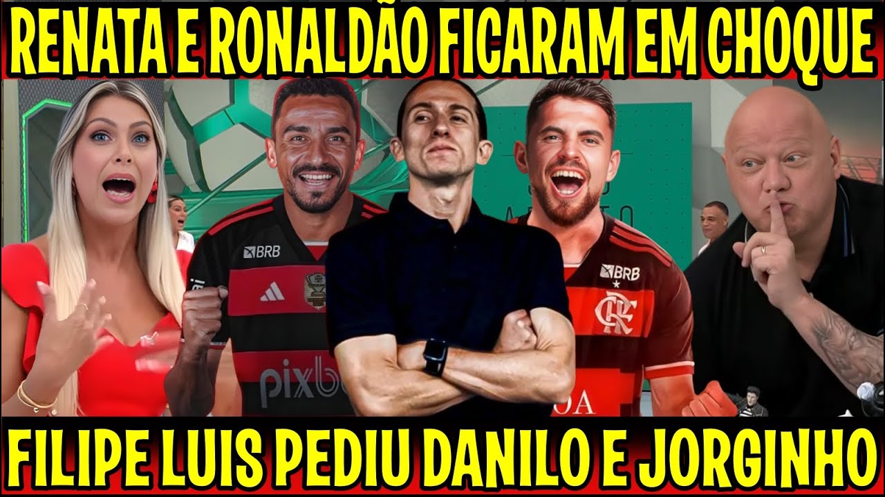 RENATA E RONALDÃO SE RENDEM AO FLAMENGO "FILIPE LUIS LIGOU PRA JORGINHO E DANILO" NEGOCIO FECHADO