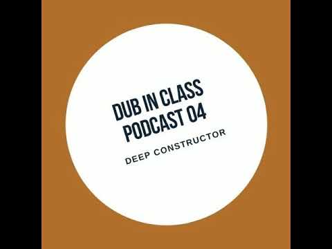 Deep Constructor - DUB IN CLASS 04