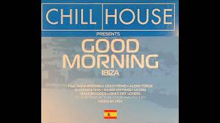 Chill House Presents Good Morning Ibiza [2003, Choice Productions]