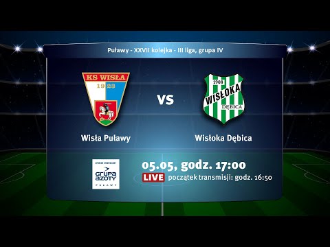 Wisła Puławy - Wisłoka Dębica [LIVE]